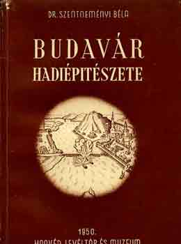 Szentnem�nyi B�la Dr. - Budav�r hadi�p�t�szete