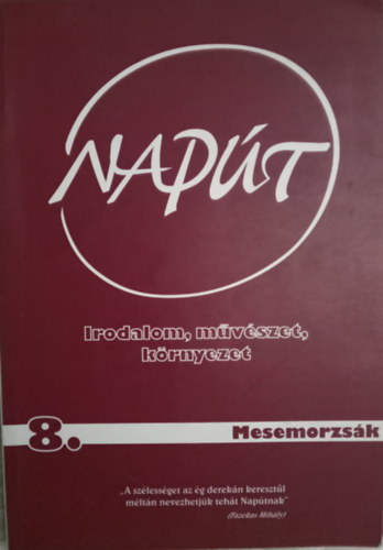 Szondi Gyrgy szerk. - Napt 2004/8 Irodalom, mvszet, krnyezet (Mestermorzsk)