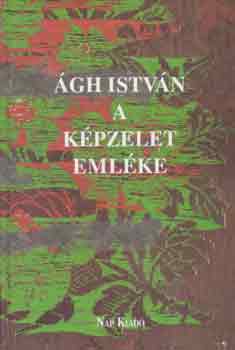 �gh Istv�n - A k�pzelet eml�ke