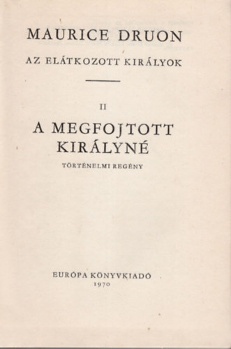 Maurice Druon - A megfojtott királyné (Az elátkozott királyok II.)