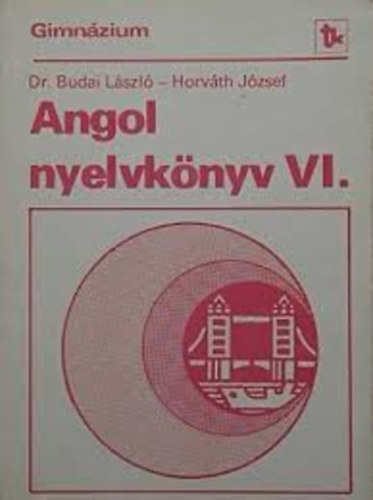 Dr. Horvth Jzsef Budai Lszl - Angol nyelvknyv VI. - A gimnzium IV. specilis osztlyai szmra (harmadik kiads)