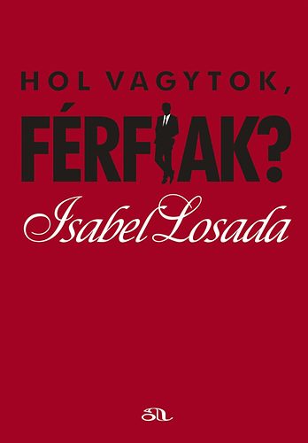 Isabel Losada - Hol vagytok, frfiak?