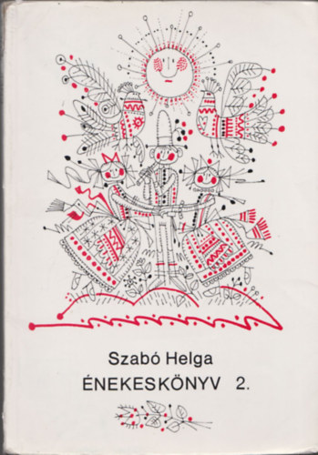 Szab Helga - nekesknyv 2. (Az ltalnos iskola nek-zene tagozatos 2. osztlya szmra)