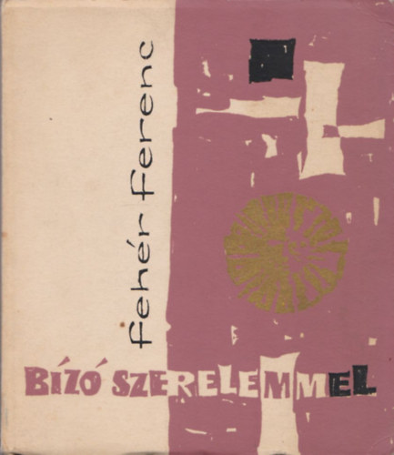Feh�r Ferenc - B�z� szerelemmel (Dedik�lt)