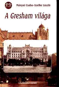Mányai Csaba-Szelke László - A Gresham világa