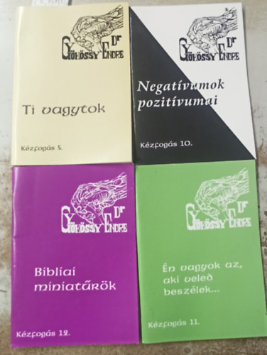 Dr. Gykssy Endre - 4 db Kzfogs (5,10,11,12): Ti vagytok +Negatvumok pozitvumai +n vagyok az,aki veled beszlek... +Bibliai miniatrk