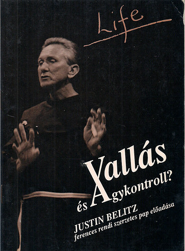 Justine Belitz - Valls s agykontroll? (J. Belitz ferences szerzetes pap eladsa)