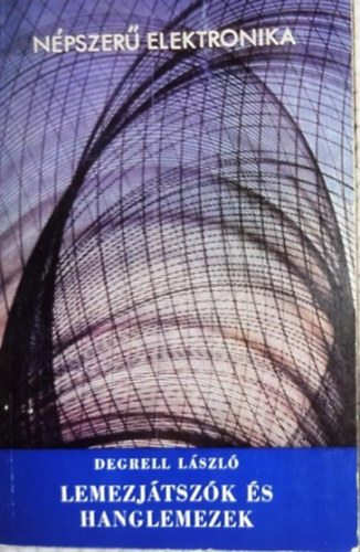 Degrell LÁszló - Lemezjátszók és hanglemezek