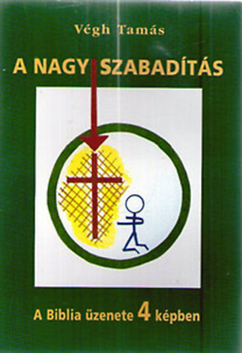 Vgh Tams - A nagy szabadts - A Biblia zenete 4 kpben