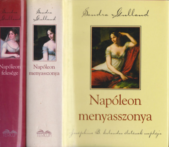 Sandra Gulland - Napleon menyasszonya + Napleon felesge (2 ktet)