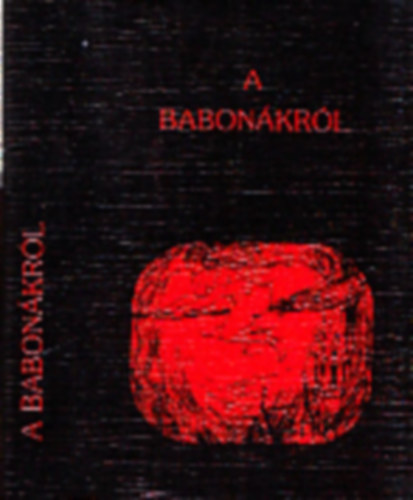 Varga Andr�s  (szerk.) - A babon�kr�l (minik�nyv)