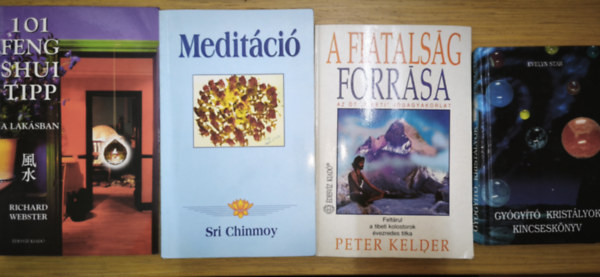 Peter Kelder, Sri Chinmoy, Richard Webster Evelyn Star - 4db fizikális, mentális, szakrális egészséget segítő mű - Gyógyító kristályok kincseskönyve, A fiatalság forrása-Az öt ,,tibeti" jógagyakorlat, Meditáció, 101 feng shui tipp