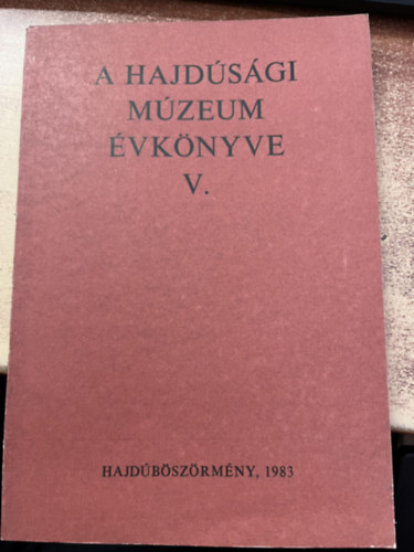 Nyakas Miklós (szerk.) - A hajdúsági múzeum évkönyve V.