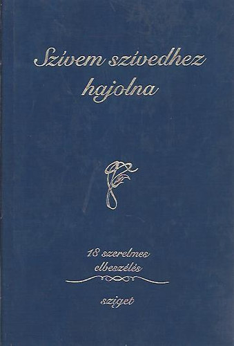Sziget Könyvek - Szívem szívedhez hajolna