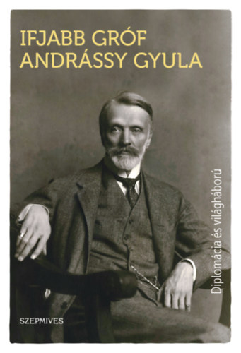 Ifjabb grf Andrssy Gyula - Diplomcia s vilghbor