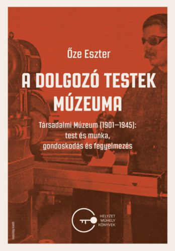 Őze Eszter - A dolgozó testek múzeuma