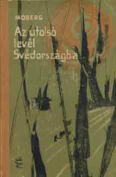 Vilhelm Moberg - Az utols� lev�l Sv�dorsz�gba