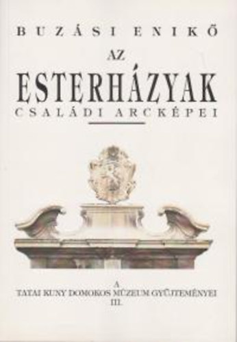 Enikő Buzási - Az Esterházyak családi arcképei