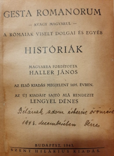 Haller Jnos  (ford.) - Gesta Romanorum - avagy magyarul - a rmaiak viselt dolgai s egyb histrik