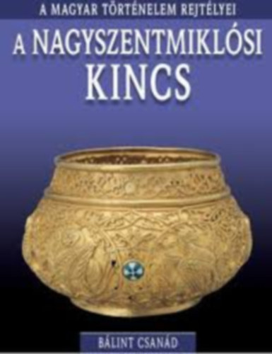 Bálint Csanád - A nagyszentmiklósi kincs