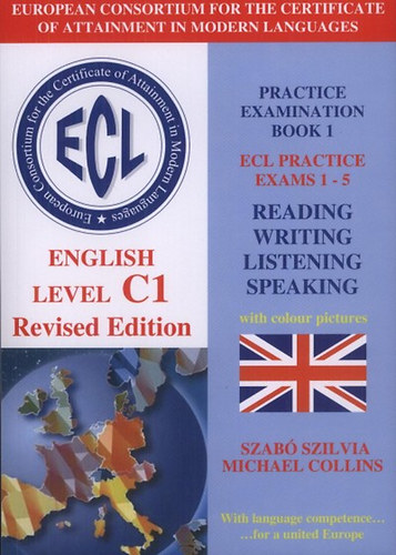 Szab� Szilvia; Michael Collins - ECL Practice Examination Book 1 - English Level C1