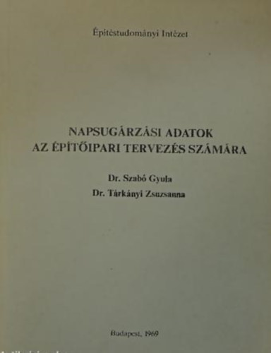 Dr. Dr. T�rk�nyi Zsuzsanna Szab� Gyula - Napsug�rz�si adatok az �p�t�ipari tervez�s sz�m�ra