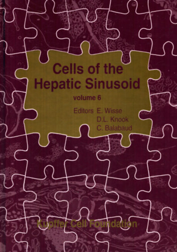 D. L. Knook  (szerk.), C. Balabaud (szerk.) E. Wisse (szerk.) - Cells of the hepatic sinusoid Volume 6