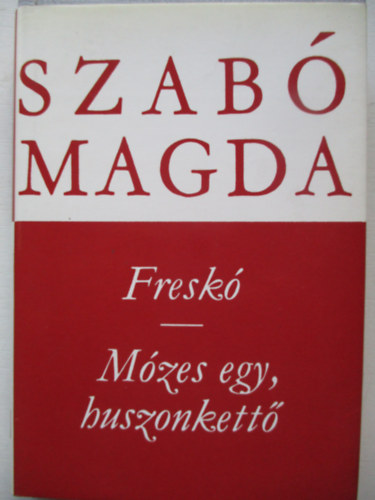 Szab Magda - Fresk-Mzes egy, huszonkett