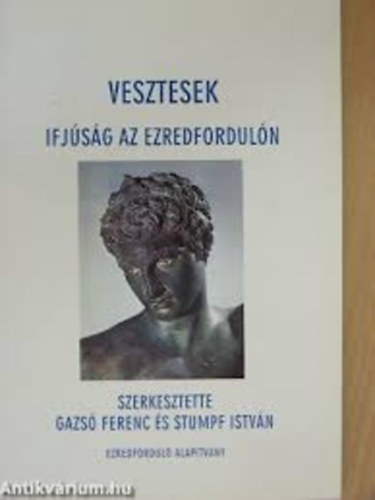Gazs� Ferenc; Stumpf Istv�n  (szerk.) - Vesztesek - ifj�s�g az ezredfordul�n