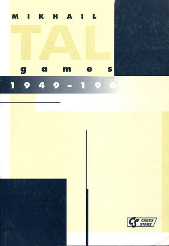 Alexander  Khalifman (editor) - Mikhail Tal: Games 1949-1962