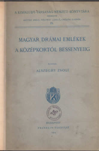 Bethy Zsolt  (szerk.); Ngyesy Lszl (szerk.) - Magyar drmai emlkek a kzpkortl Bessenyeiig (XVI-XVIII. szzad) (A Kisfaludy-Trsasg Nemzeti Knyvtra IX.)