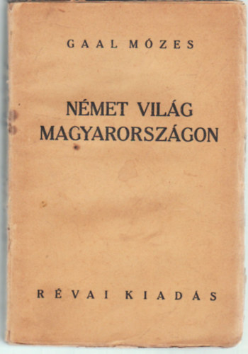 Gaal Mzes - Nmet vilg Magyarorszgon-. Trtneti elbeszlsek a rgi idkbl ( A magyar ifjusgnak )