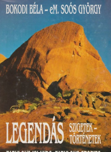 Bokodi B�la; eM. So�s Gy�rgy - Legend�s szigetek, legend�s t�rt�netek - Fabulous islands, faboulous..