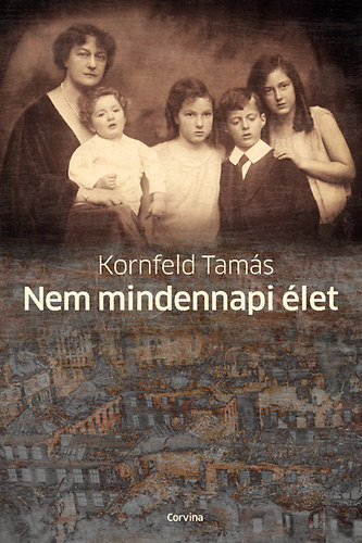 Kornfeld Tam�s - Nem mindennapi �let (An Uncommon Life)