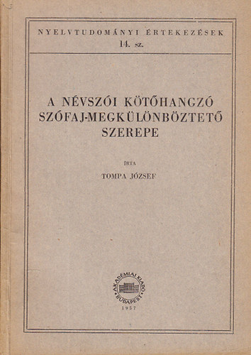 Tompa Jzsef - A nvszi kthangz szfaj-megklnbztet szerepe (Nyelvtudomnyi rtekezsek 14.)