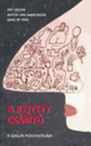 Hans de Vries; Anton van Amerongen; Piet Vroon - A rejtett csbt - A szagls pszicholgija