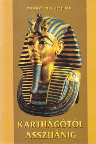 Zsakó Magdolna - Karthágótól Asszuánig