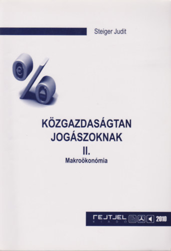 Steiger Judit - Kzgazdasgtan jogszoknak II. - Makrokonmia