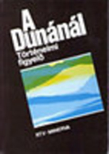Han�k P�ter  (szerk.) - A Dun�n�l (t�rt�nelmi figyel�)