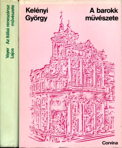 Kelényi György - Vayer Lajos - A barokk művészete (Kelényi) + Az itáliai reneszánsz művészete (Vayer)