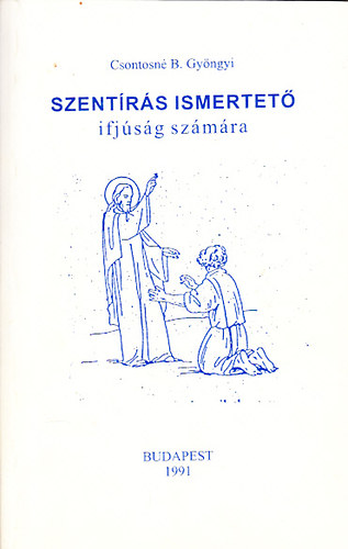 Csontosn� B. Gy�ngyi - Szent�r�s ismertet� (ifj�s�g sz�m�ra)