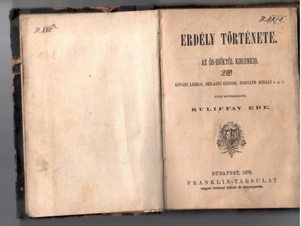 Kuliffay Ede - Erdély története. Az ős-időktől korunkig. Kővári László, Szilágyi Sándor, Horváth Mihály s. a. t. után egybeállitá - -.