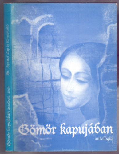 Tam�s Istv�n  (szerk.) - G�m�r kapuj�ban - antol�gia 2004