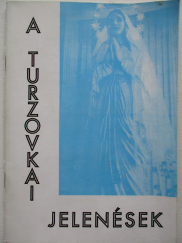 Kvri Kroly - A turzovkai jelensek - Szlovkia 1958-1968