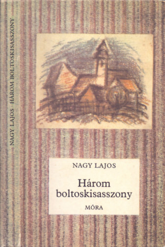 Nagy Lajos - Hrom boltoskisasszony