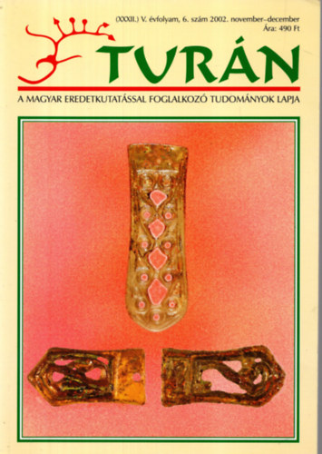 Tur�n [A magyar eredetkutat�ssal foglalkoz� tudom�nyok lapja] (XXXII.) �j V. �vfolyam, 6. sz�m (2002. november-december)