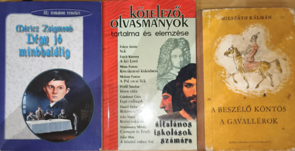 Móricz Zsigmond Mikszáth Kálmán - 3db kötelező irodalom és kötelező olvasmányok elemzését segítő könyv - Mikszáth-A beszélő köntös/A gavallérok, Móricz-Légy jó mindhalálig, Kötelező olvasmányok tartalma és elemzése
