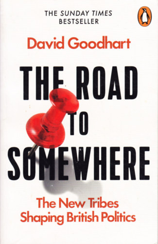 David Goodhart - The Road to Somewhere: The New Tribes Shaping British Politics