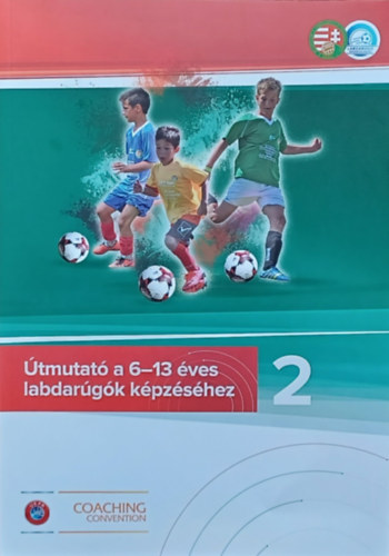 Magyar Labdarg Szvetsg s Labdarg Mdszertani Kzpont - tmutat a 6-13 ves labdargk kpzshez 2.