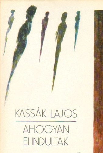 Kass�k Lajos - Ahogyan elindultak